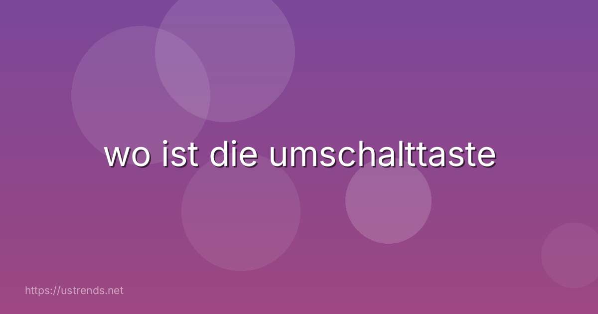 wo ist die umschalttaste