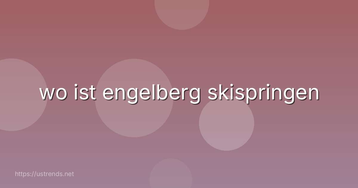 wo ist engelberg skispringen