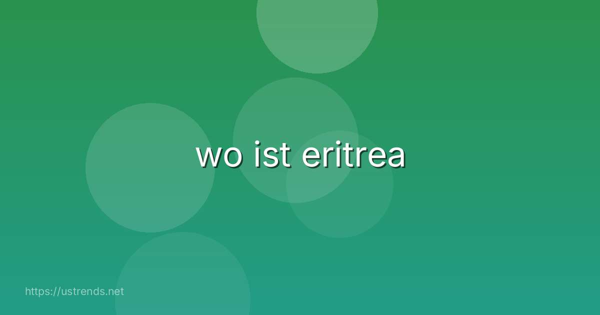 wo ist eritrea