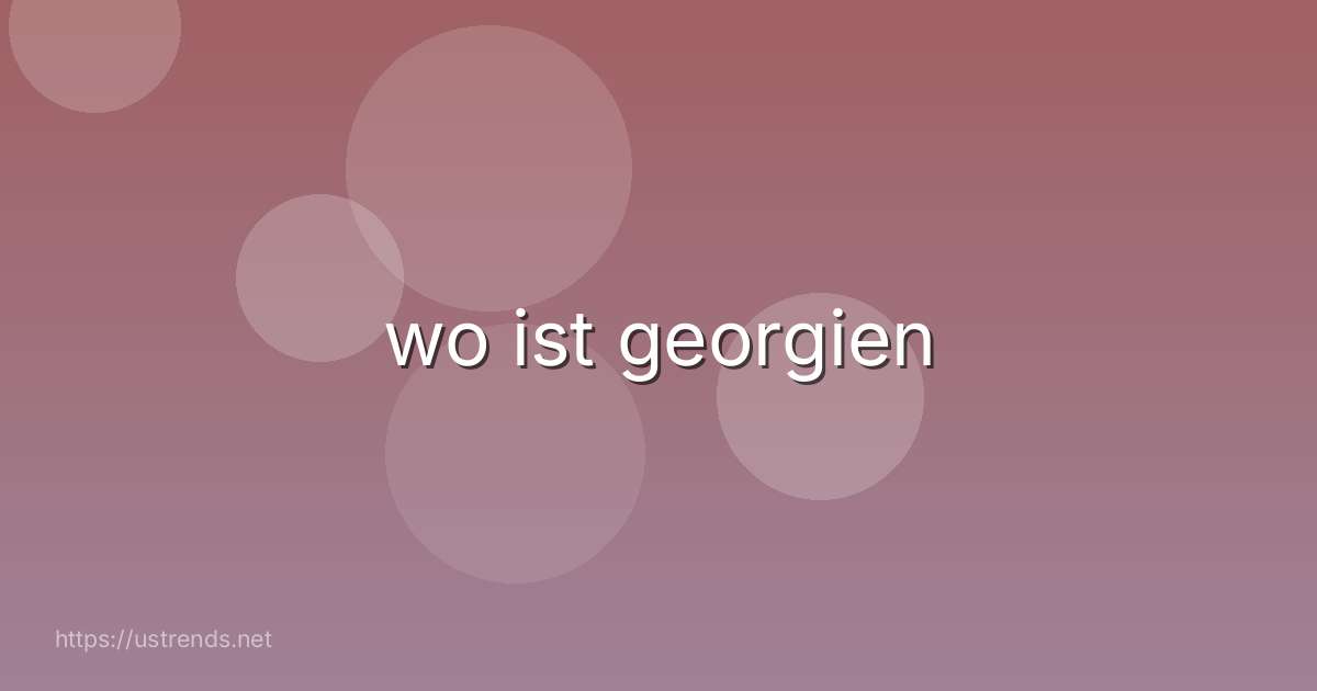 wo ist georgien