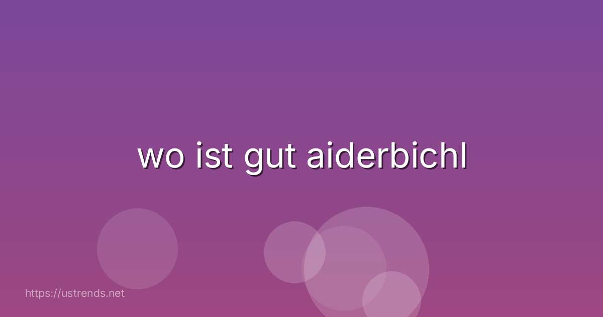 wo ist gut aiderbichl