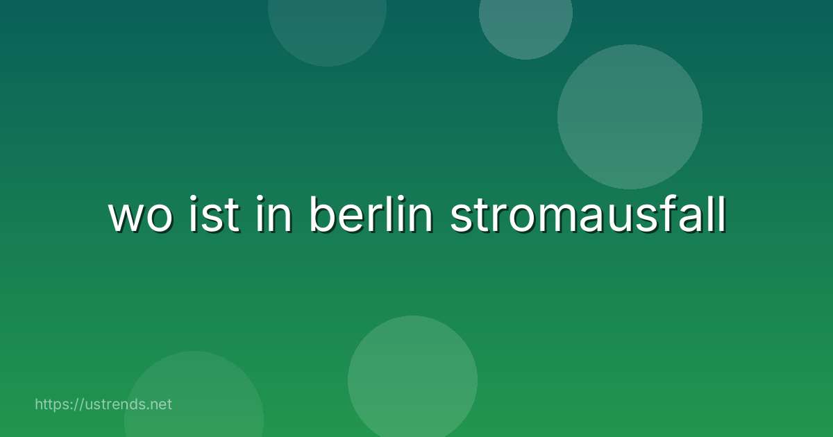 wo ist in berlin stromausfall
