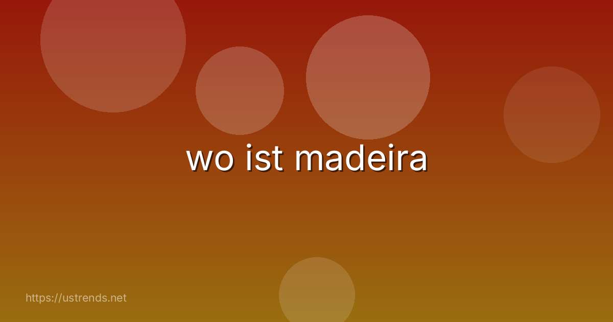 wo ist madeira