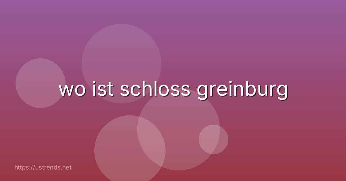 wo ist schloss greinburg