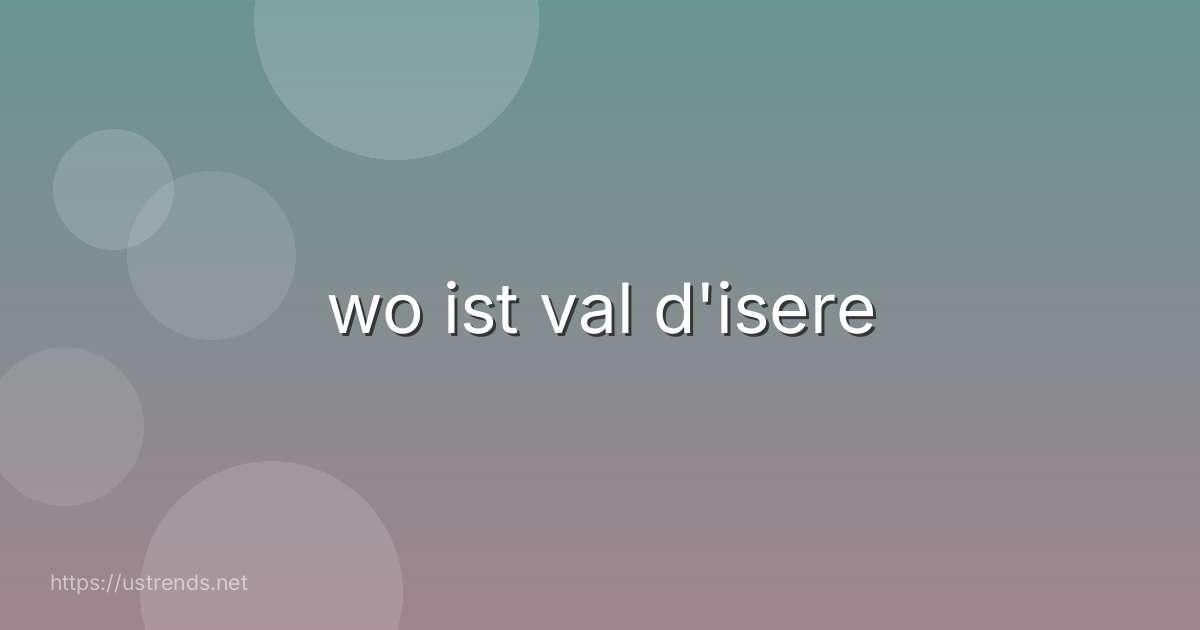 wo ist val d'isere