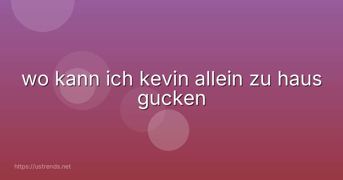 wo kann ich kevin allein zu haus gucken