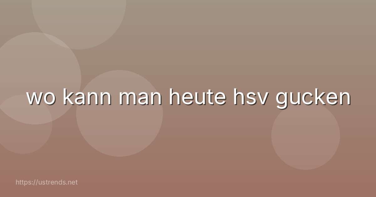 wo kann man heute hsv gucken