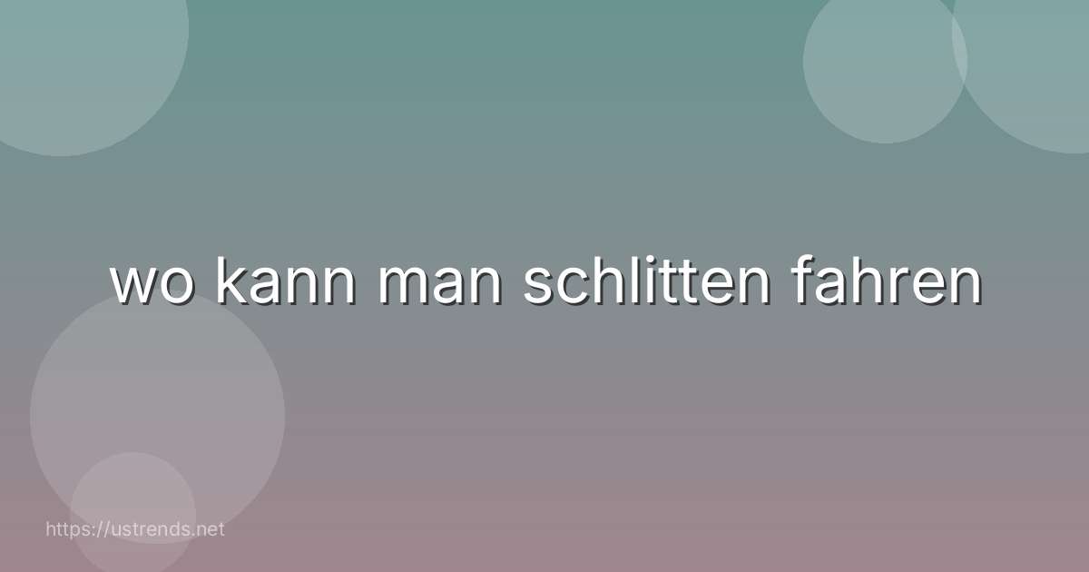 wo kann man schlitten fahren