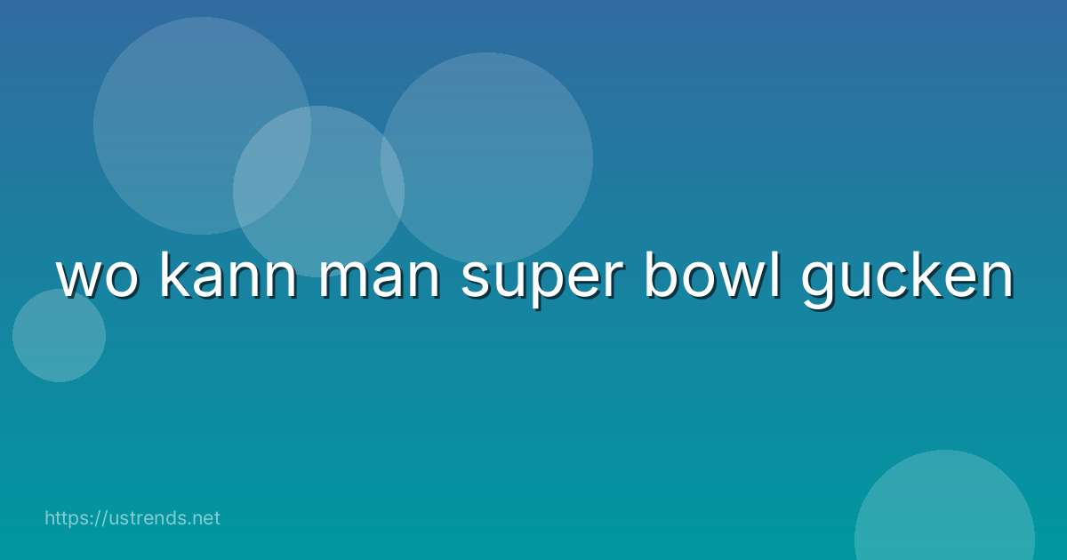 wo kann man super bowl gucken