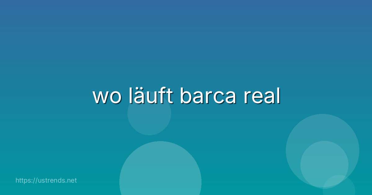 wo läuft barca real