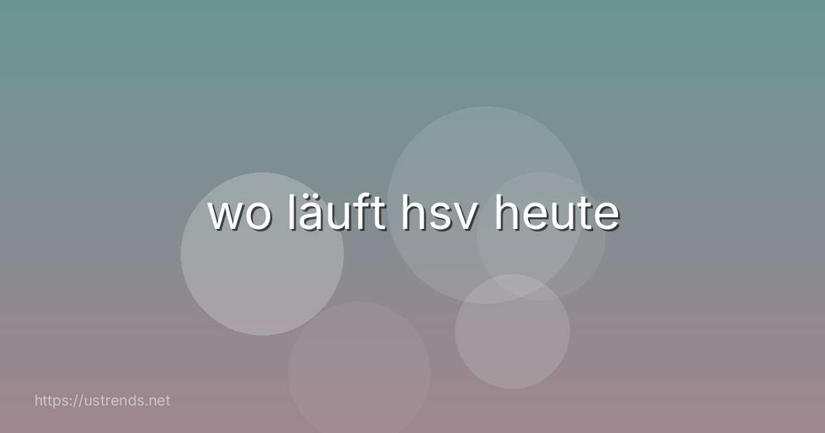 wo läuft hsv heute