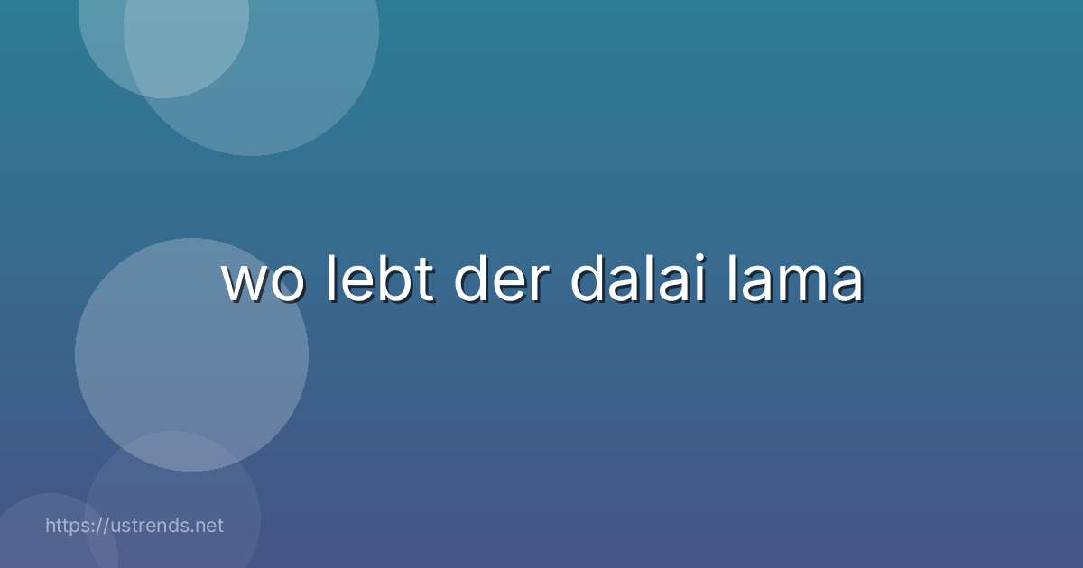 wo lebt der dalai lama
