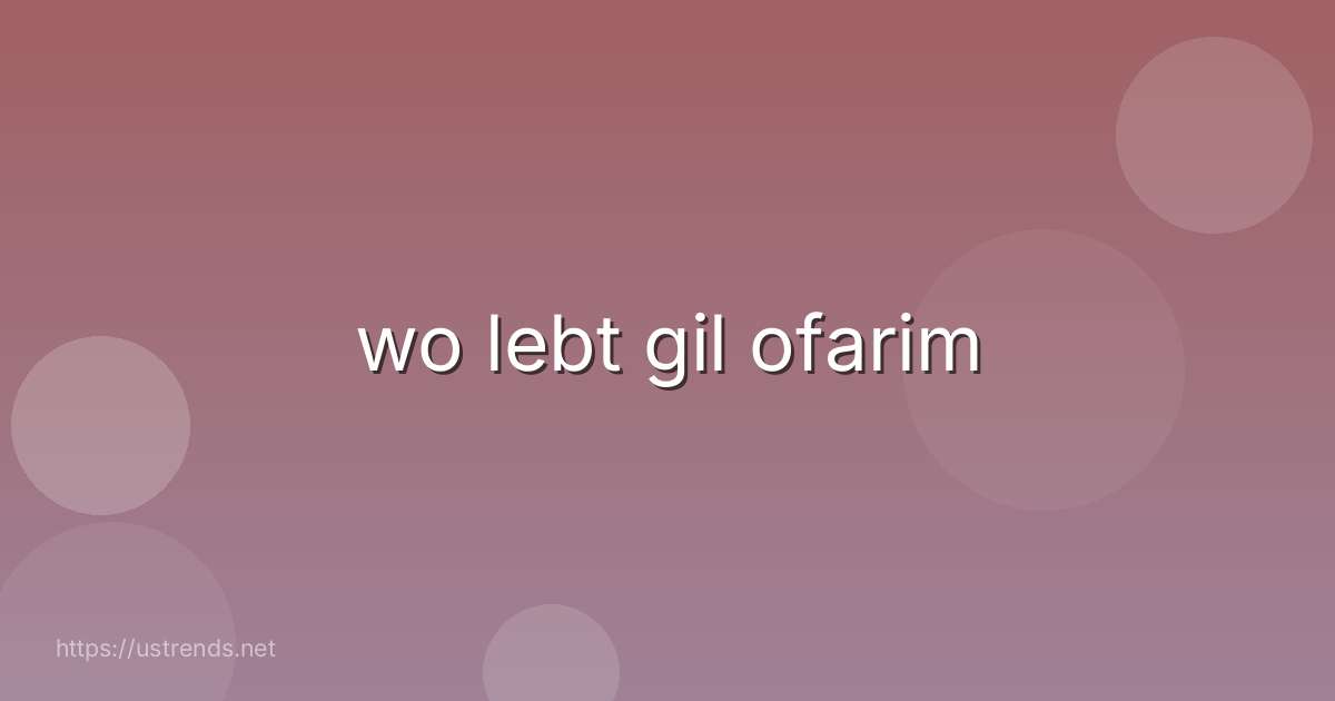wo lebt gil ofarim