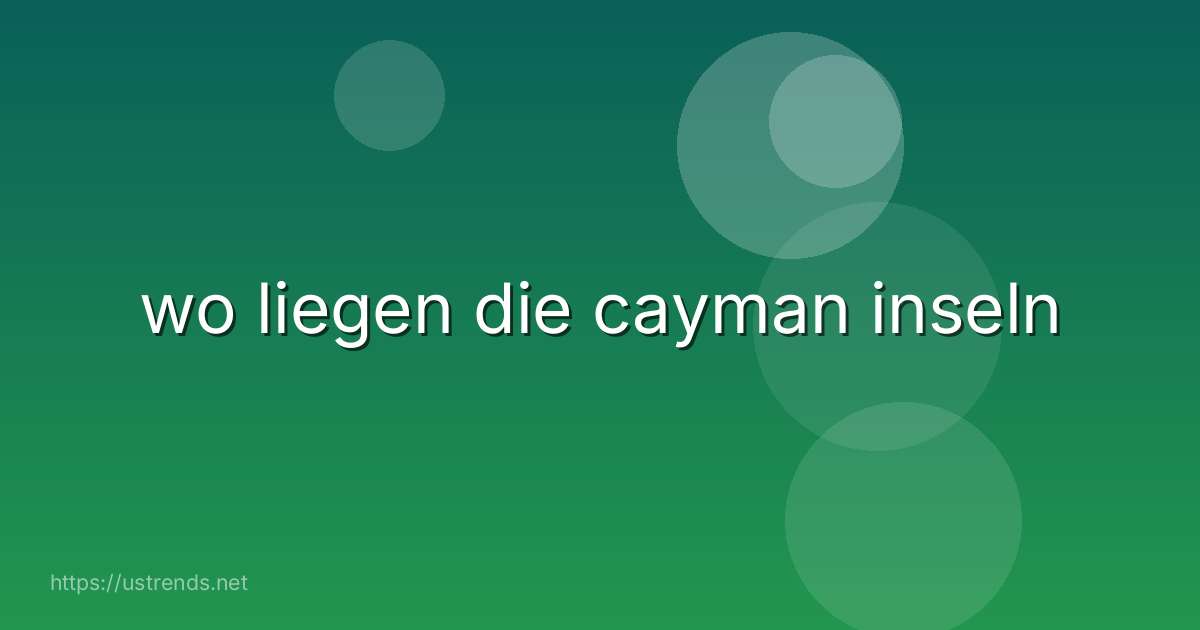 wo liegen die cayman inseln
