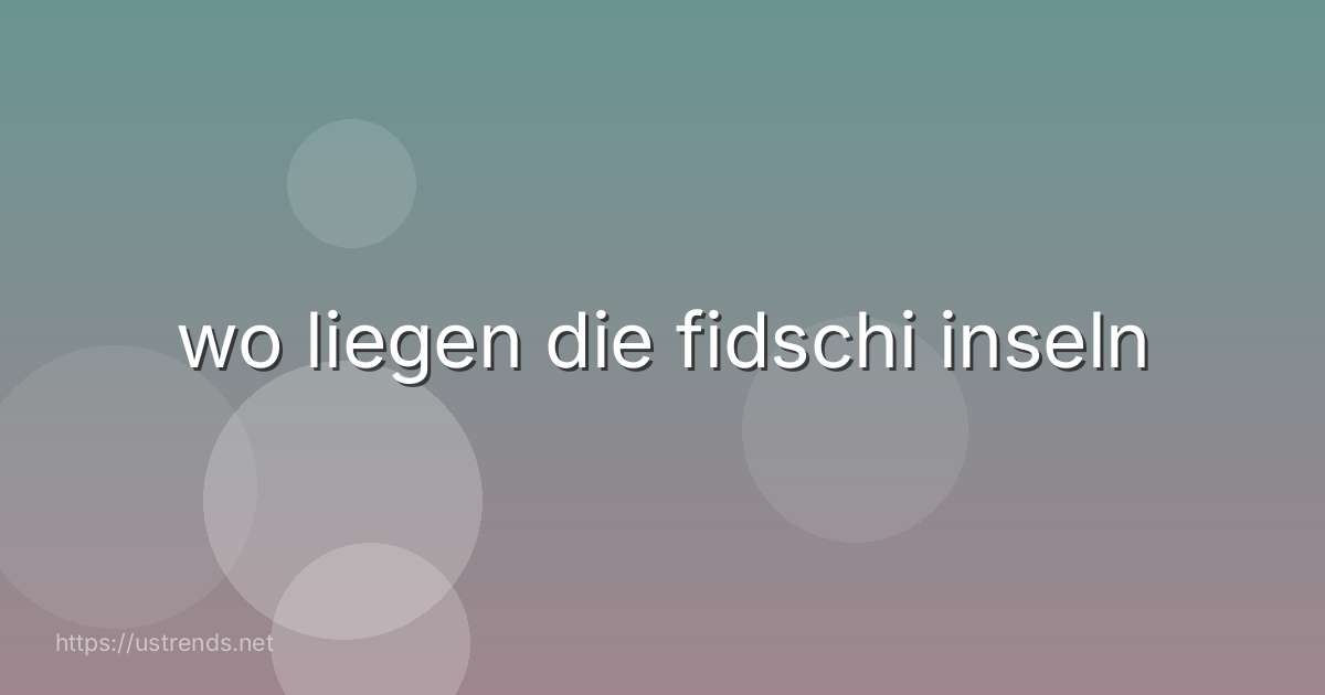 wo liegen die fidschi inseln