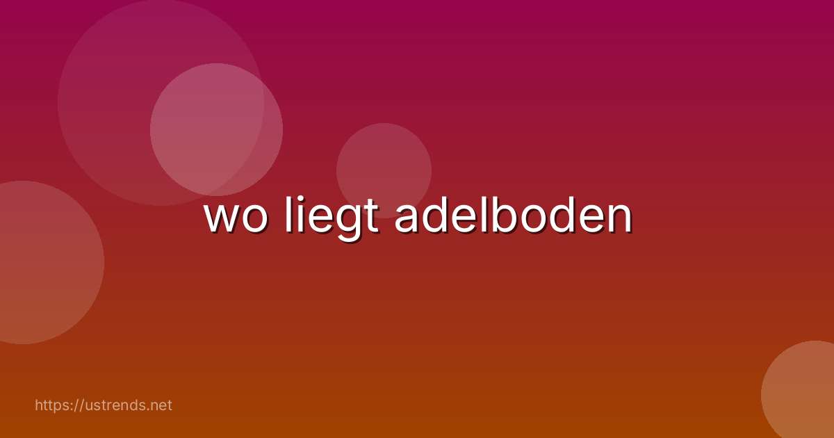 wo liegt adelboden