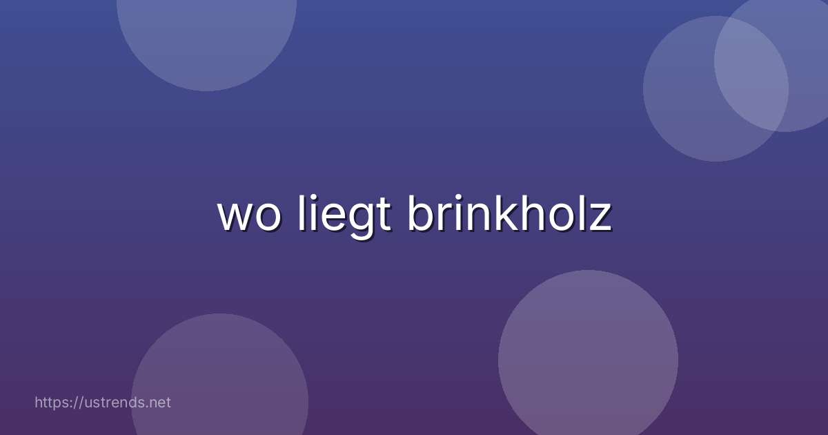 wo liegt brinkholz