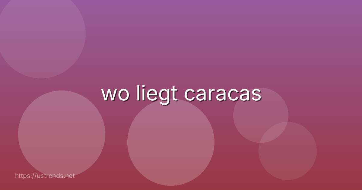 wo liegt caracas