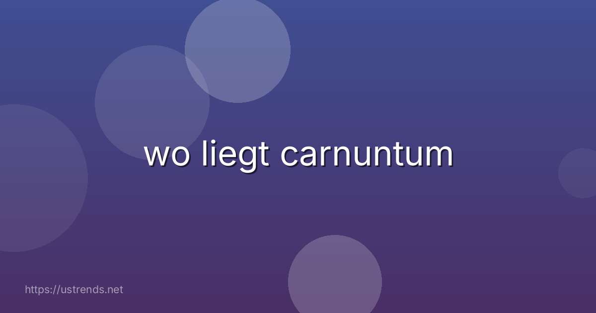 wo liegt carnuntum