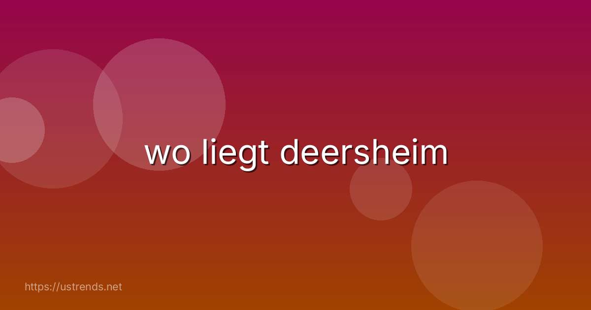 wo liegt deersheim