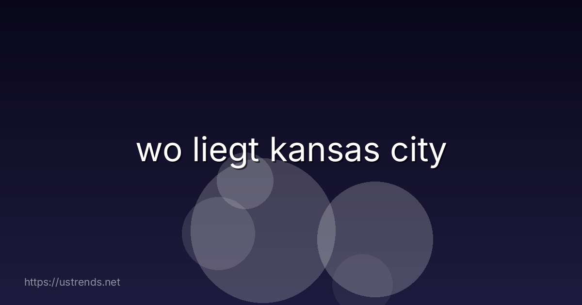 wo liegt kansas city