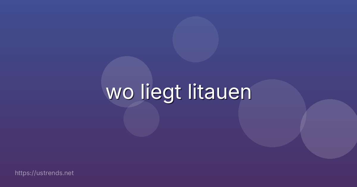 wo liegt litauen