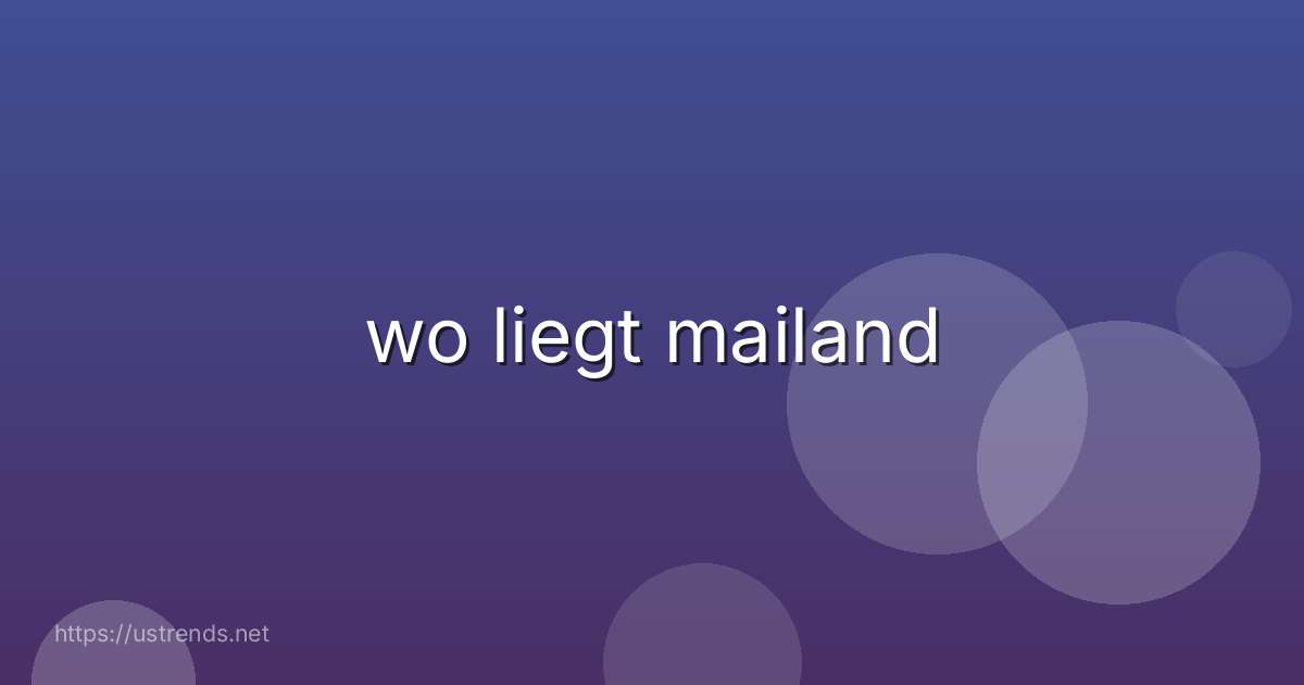 wo liegt mailand