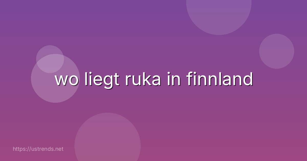 wo liegt ruka in finnland