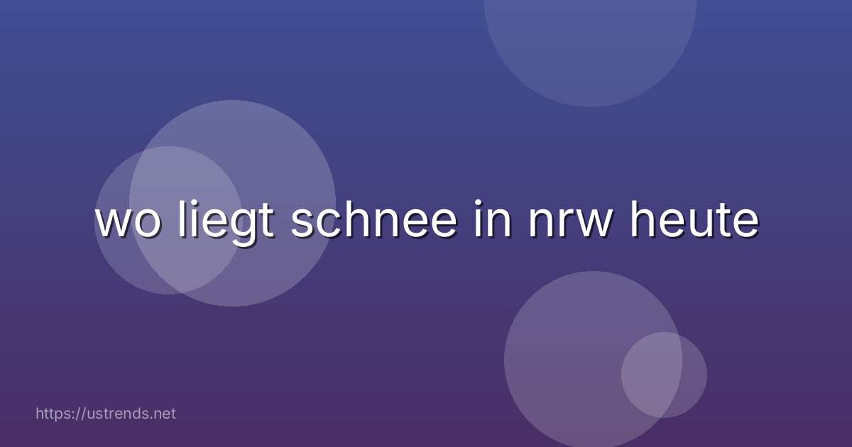 wo liegt schnee in nrw heute