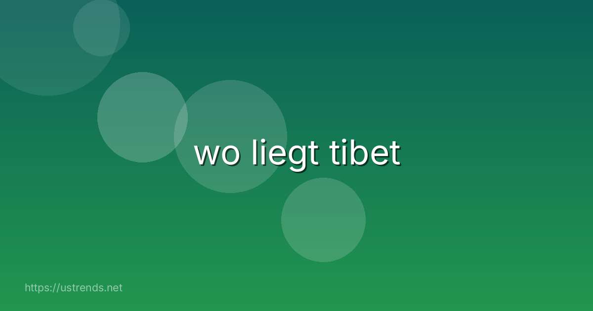 wo liegt tibet