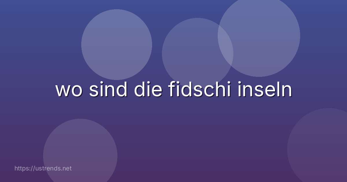 wo sind die fidschi inseln