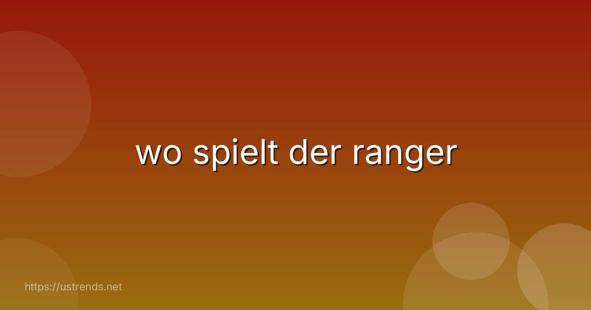 wo spielt der ranger