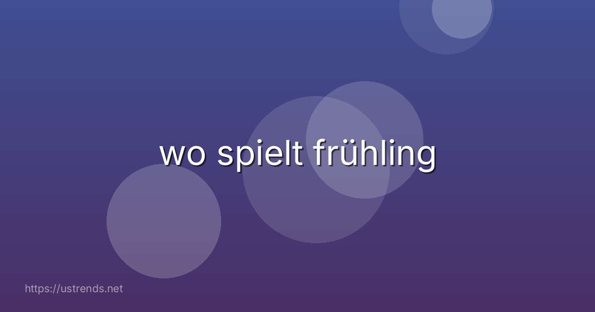 wo spielt frühling