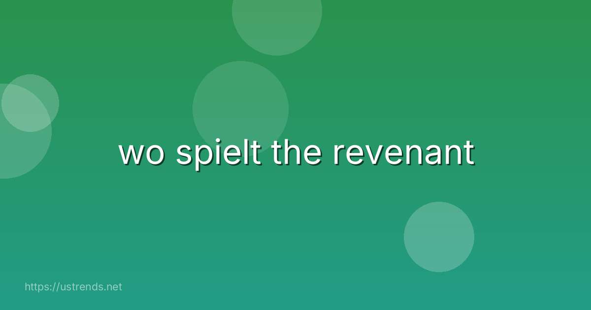 wo spielt the revenant