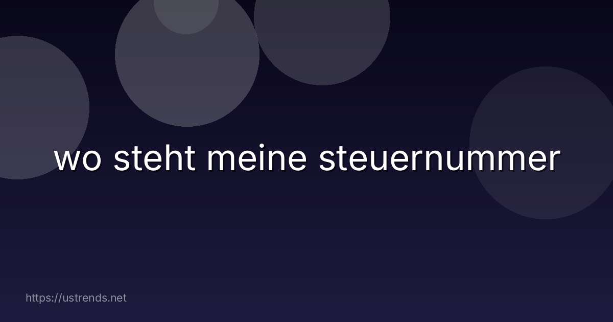wo steht meine steuernummer