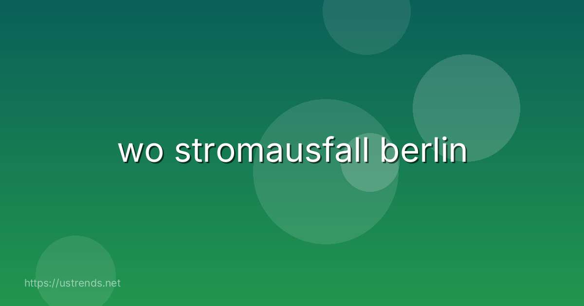 wo stromausfall berlin