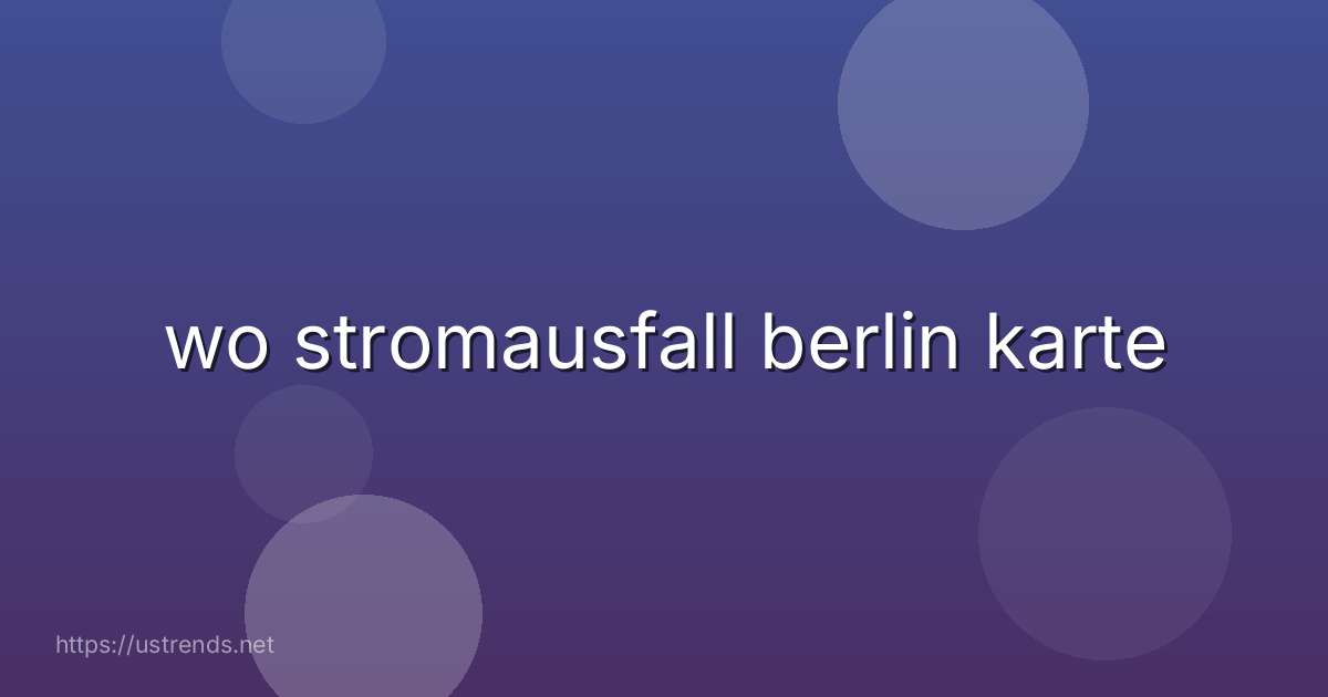wo stromausfall berlin karte