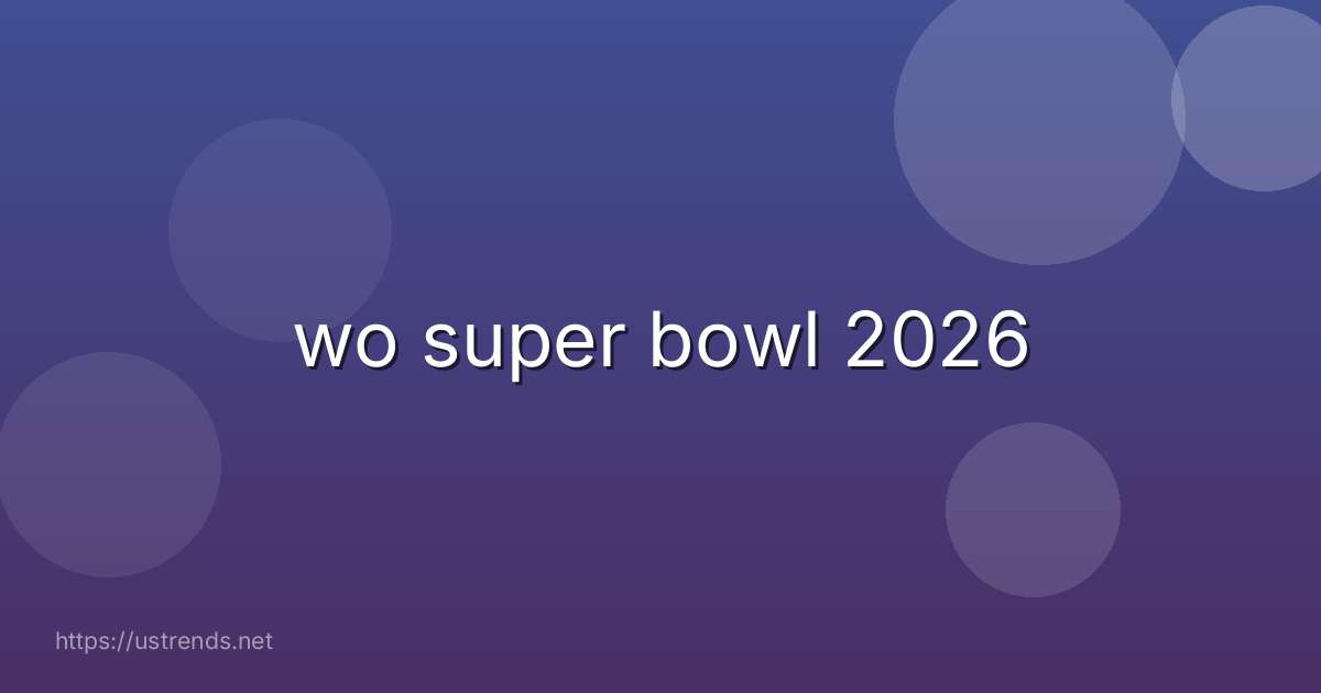 wo super bowl 2026