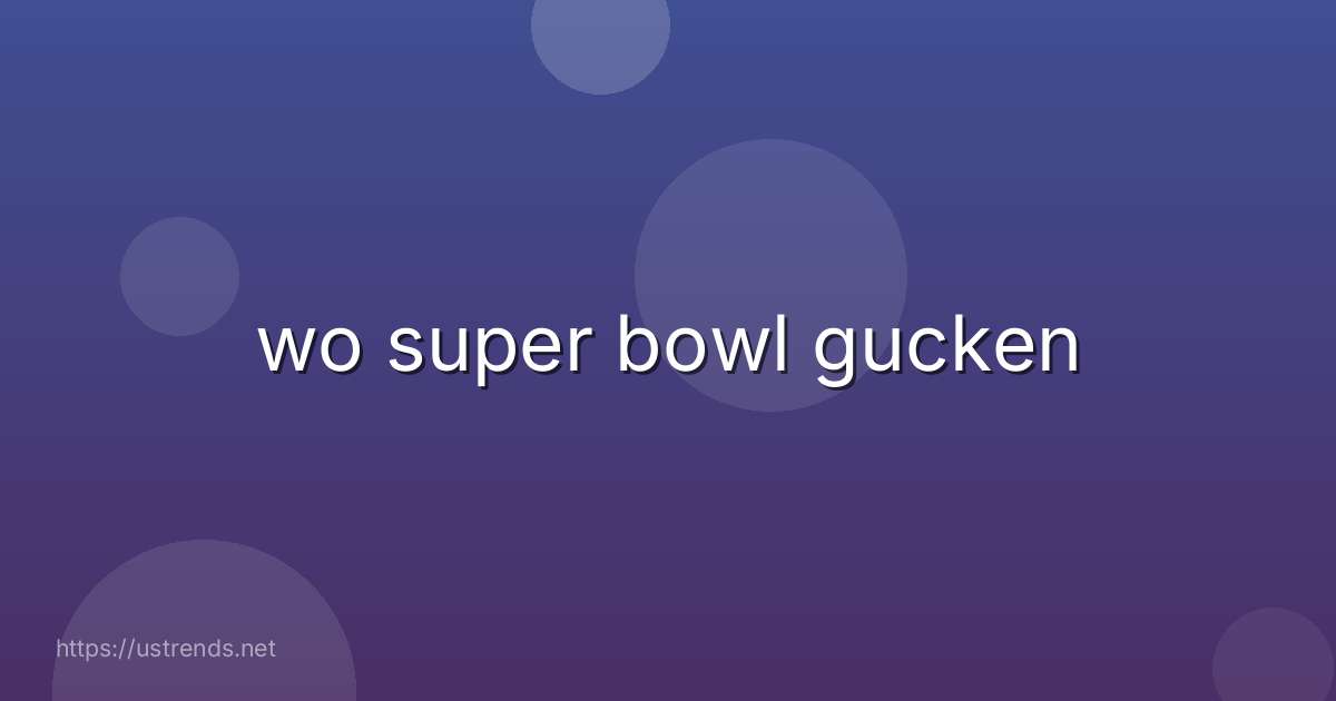 wo super bowl gucken