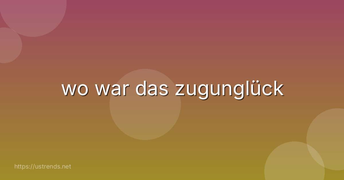 wo war das zugunglück