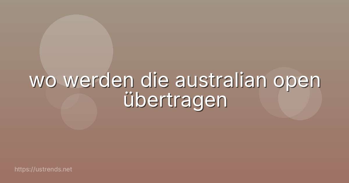 wo werden die australian open übertragen