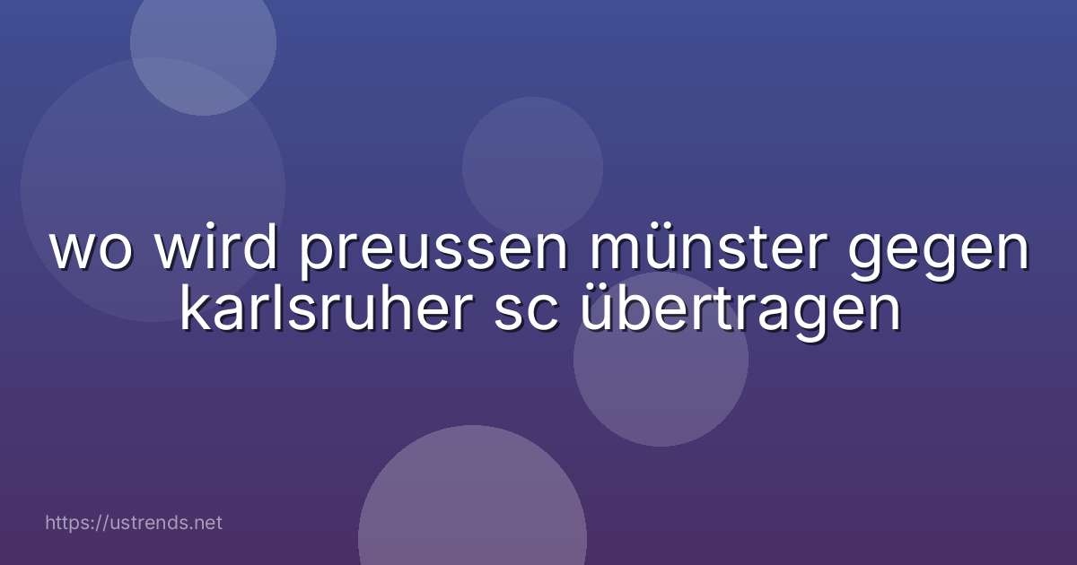 wo wird preussen münster gegen karlsruher sc übertragen