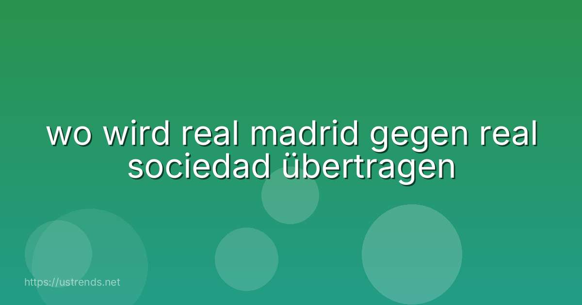 wo wird real madrid gegen real sociedad übertragen