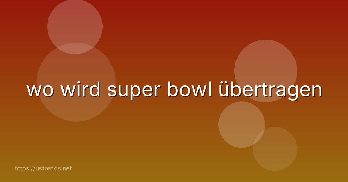 wo wird super bowl übertragen