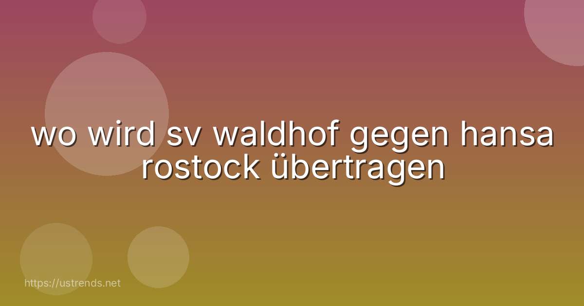 wo wird sv waldhof gegen hansa rostock übertragen