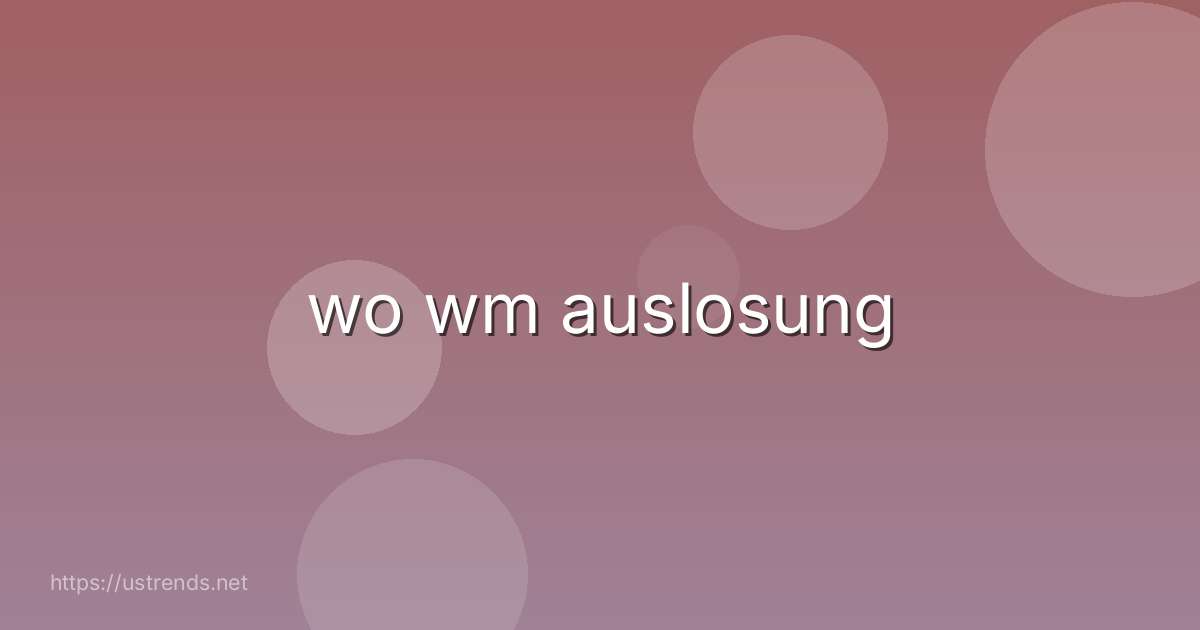 wo wm auslosung
