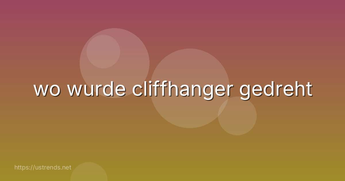 wo wurde cliffhanger gedreht