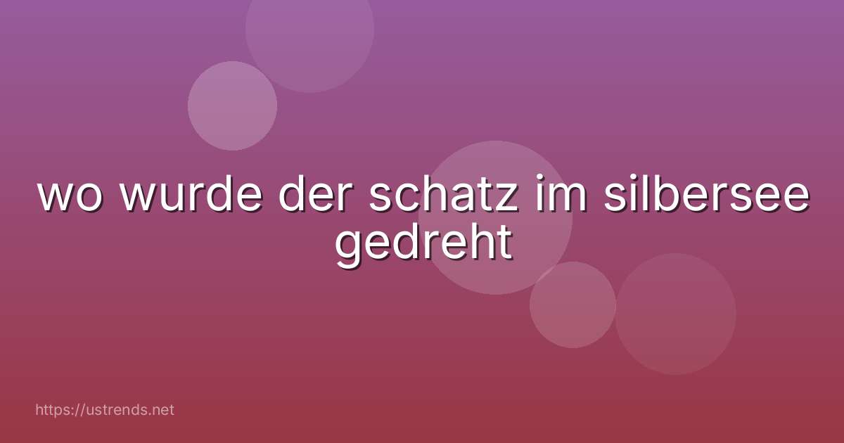 wo wurde der schatz im silbersee gedreht