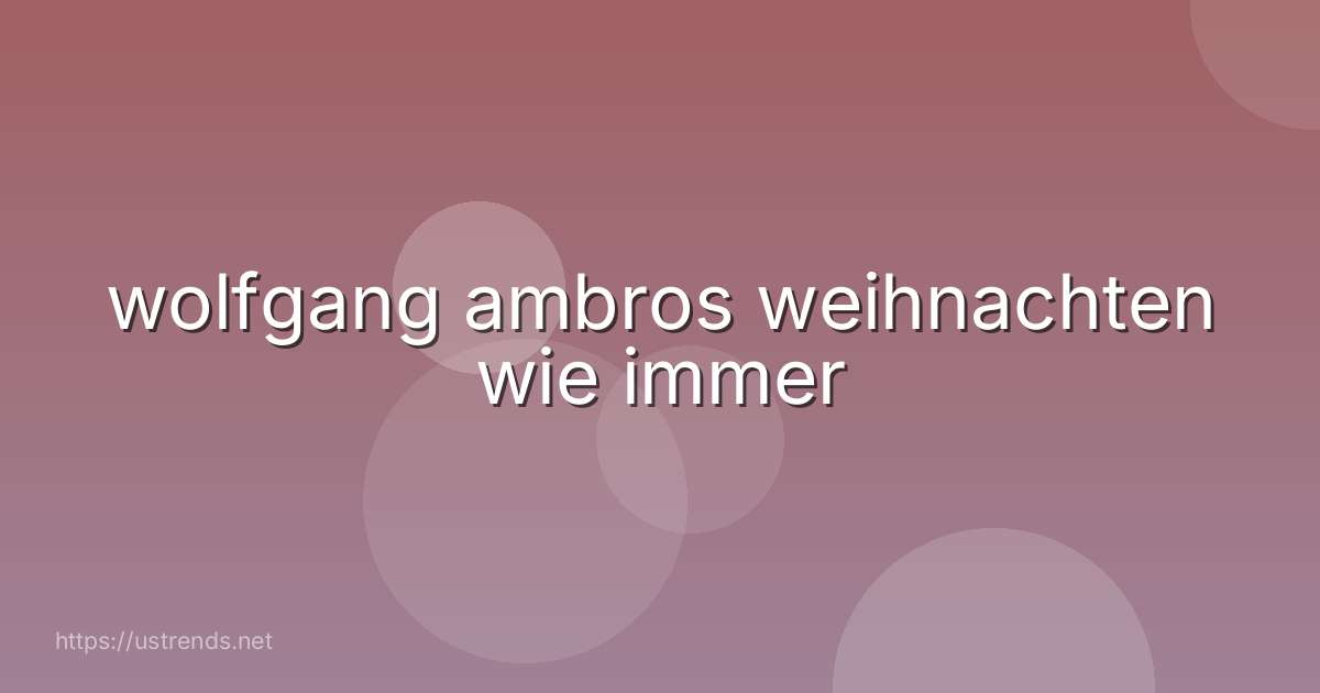wolfgang ambros weihnachten wie immer