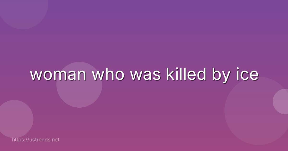 woman who was killed by ice